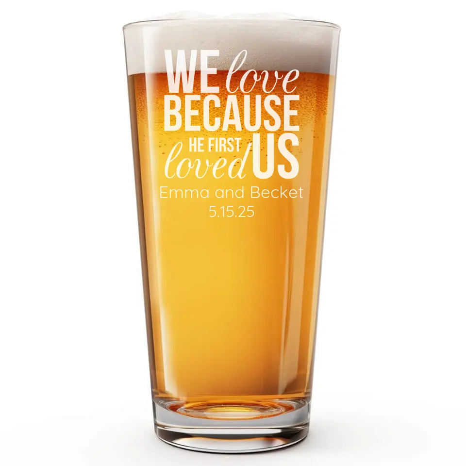 We Love - Etched Pint Glass Personalized Laser Engraved Wedding Favor 16oz